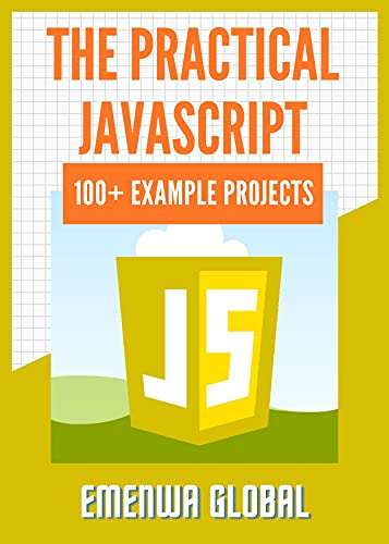 (Kindle eBook) The Practical JavaScript: 100+ Practical JavaScript Programming Practices And Projects 0,99 USD - @ Amazon