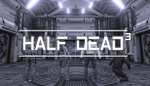 HALF DEAD 3 za 12,05 zł i HALF DEAD COMPLETE BUNDLE za 27,77 zł @ Steam