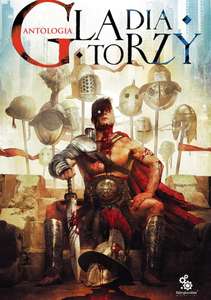 Książka Gladiatorzy antologia opowiadań fantastycznych