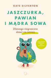 Książka "Jaszczurka, pawian i mądra sowa. Dlaczego niegrzeczne dzieci nie istnieją" za 18,60zł @ Amazon.pl