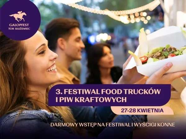 GalopFest 2024 - 3. Festiwal Food Trucków i Piw Kraftowych na Torze Służewiec >>> bezpłatny wstęp na festiwal i wyścigi konne