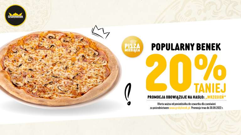 Pizza ser szynka pieczarki - 20% z hasłem "WRZESIEŃ" 2.POPULARNY BENEK