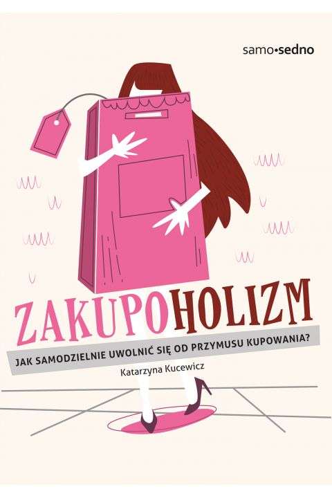 Książka Zakupoholizm. Jak samodzielnie uwolnić się od przymusu kupowania?