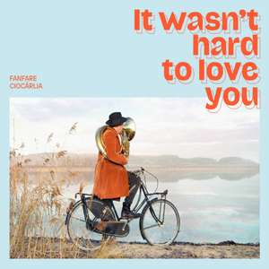 Fanfare Ciocarlia - It Wasn't Hard To Love You winyl vinyl LP bałkańska
