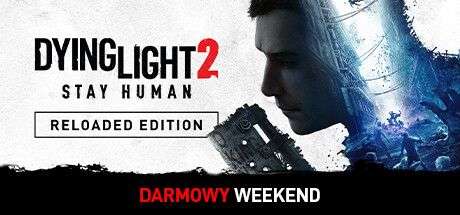 Dying Light 2 Stay Human: Reloaded Edition - darmowy weekend na Steam (22-26.02)