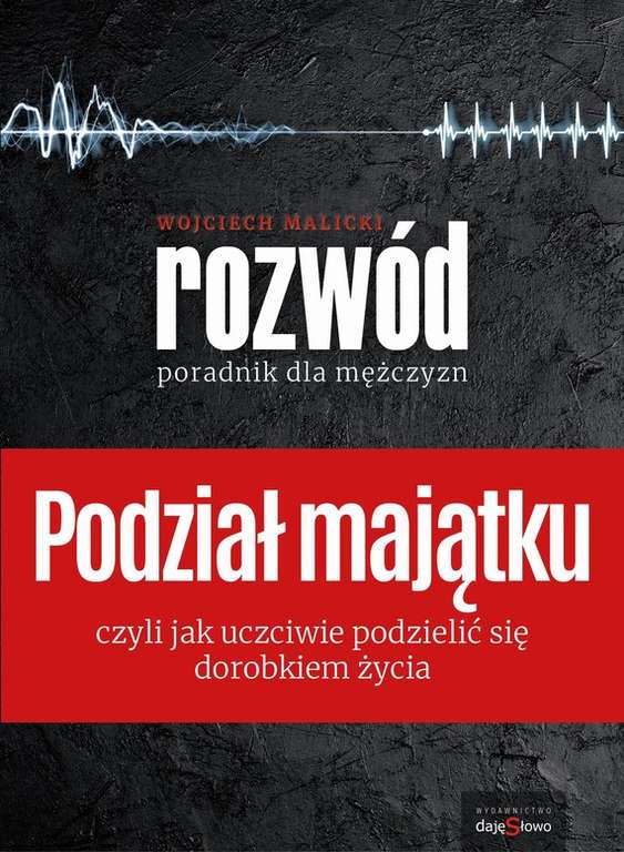 Podział Majątku - Rozwód, Poradnik dla Mężczyzn. Wojciech Malicki, ebook