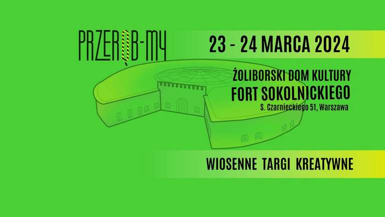 Prze-rób swój weekend. Fort Sokolnickiego będzie stał designem >>> bezpłatne warsztaty + wstęp do fortu w Warszawie