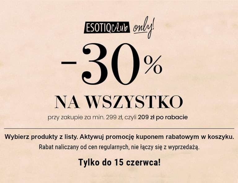 30% na ceny regularne przy zakupach za min. 299 zł - dla klubowiczów @Esotiq