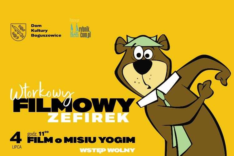 Wtorkowy, filmowy zefirek >>> bezpłatny seans filmowy o Misiu Yogim dla dzieci w Domu Kultury Boguszowice