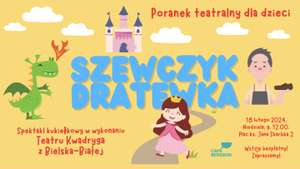 Poranek teatralny dla dzieci >>> bezpłatny spektakl „Szewczyk Dratewka” teatru Kwadryga z Bielska-Białej w Cafe Bergson w Oświęcimiu