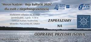 „Morze Nadziei – Rejs Bałtycki 2024” – odprawa przedrejsowa >>> bezpłatne rejsy dla osób z niepełnosprawnością