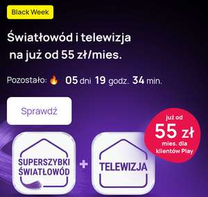 PLAY Światłowód 300Mb/s oraz telewizja 165 kanałów za 55zl/MSC na Black Week - dla obecnych klientów