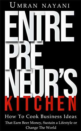 (Kindle eBook) Entrepreneur’s Kitchen: How to Cook Business Ideas that Earn Beer Money, Sustain a Lifestyle 0,99 USD - Amazon