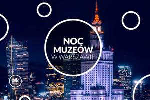 Noc Muzeów 2024 w Warszawie i na mazowszu