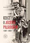 Mundur na nim szary… Rzecz o Józefie Piłsudskim (1867–1935) ebook