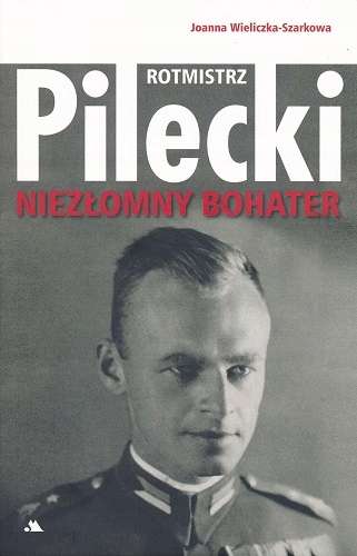 Książka: Rotmistrz Witold Pilecki. Niezłomny bohater - Joanna Wieliczka-Szarkowa (Smart! only)