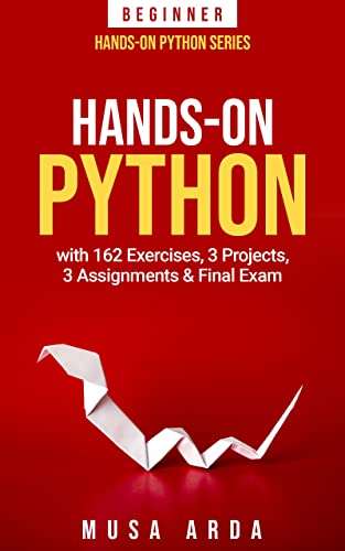 (Kindle eBook) Hands-On Python with 162 Exercises, 3 Projects, 3 Assignments & Final Exam: BEGINNER (1011 stron) 0,99 USD @ Amazon