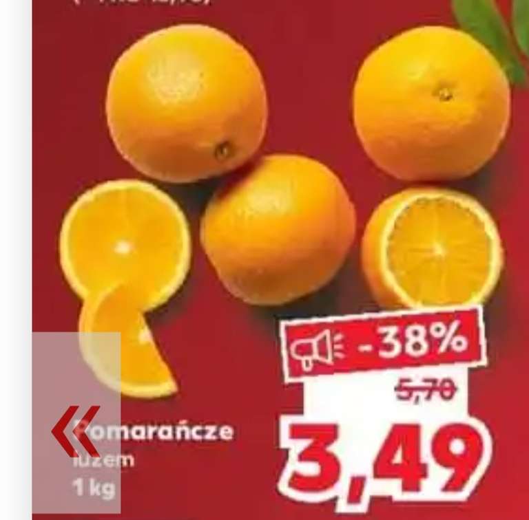 Pomarańcze luzem Kaufland 3,49zl na kg.