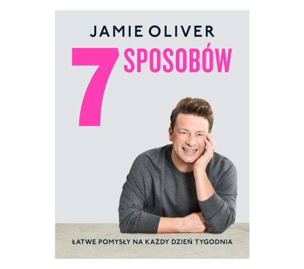 Książka kucharska Jamie Oliver - 7 sposobów. Łatwe pomysły na każdy dzień tygodnia @ OleOle
