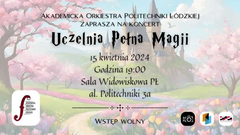 Koncert wiosenny "Uczelnia Pełna Magii" Akademickiej Orkiestry Politechniki Łódzkiej >>> bezpłatny wstęp
