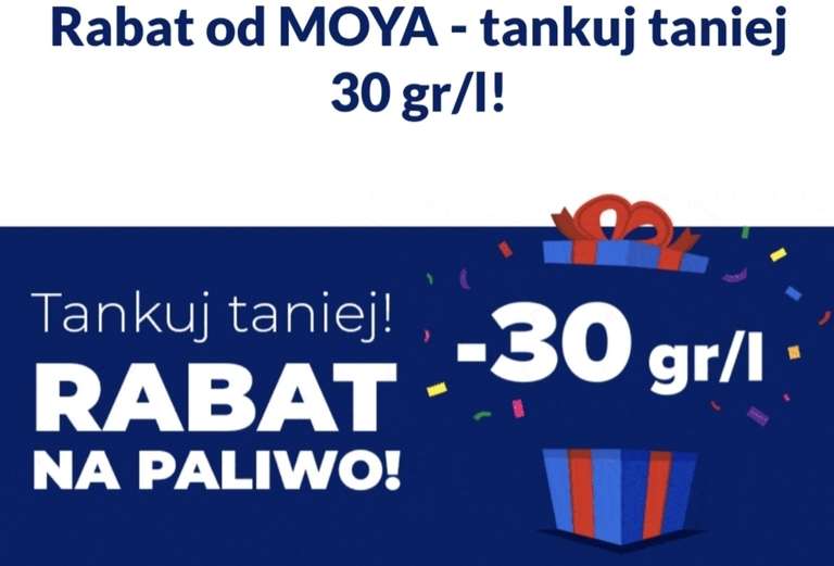Rabat na Paliwo od MOYA express - tankuj taniej 30 gr/l! 07-09.08.2026r.