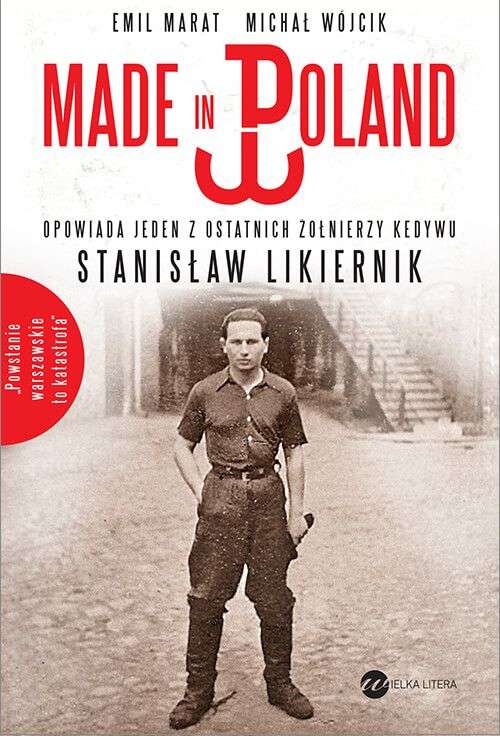 Książka Made in Poland Powstanie Warszawskie oczami jednego z ostatnich żołnierzy Kedywu
