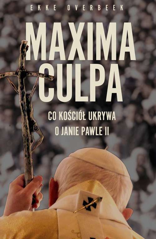 Przedsprzedaż - ebook "Maxima Culpa. Jan Paweł II wiedział" Ekke Overbeek. W promocji dostępna również książka papierowa.