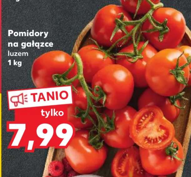 Pomidor 7.99zł/kg @Kaufland
