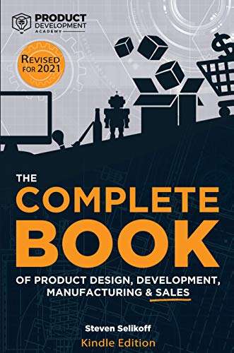 Kindle eBook: The COMPLETE BOOK of Product Design, Development, Manufacturing, and Sales