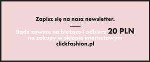 20zł rabatu po zapisaniu się do newslettera @ Click Fashion