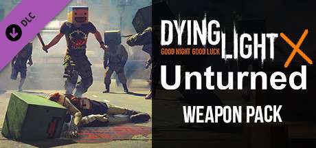 Dying Light - Unturned Weapon Pack za darmo na Steam, PS4, XBOX