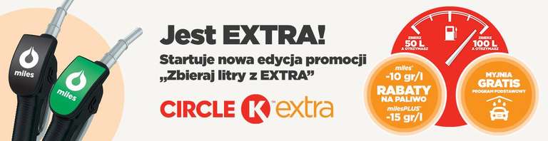 Circle K - "Zbieraj litry z Extra" - rabat na paliwo, darmowa myjnia