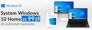 Windows 10 home za 99 zł do wybranych laptopów