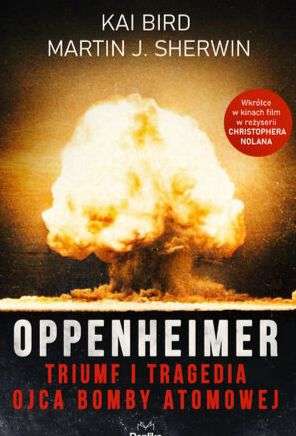 Oppenheimer. Triumf i tragedia ojca bomby atomowej, który sprzeciwił się jej rozwojowi 800 stron ebook