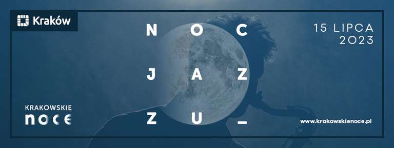 Noc Jazzu Kraków 2023 - wstęp darmowy [15.07.2023]