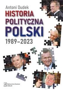 Historia polityczna Polski 1989-2023 - Antoni Dudek