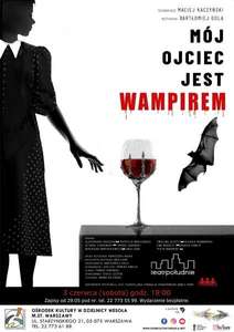 Bezpłatny spektakl "Mój ojciec jest wampirem" >>> Teatr Południe w Warszawie