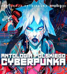 "Antologia Polskiego Cyberpunka" - ebook [Audiobook 10,9 zł, 8h37m]