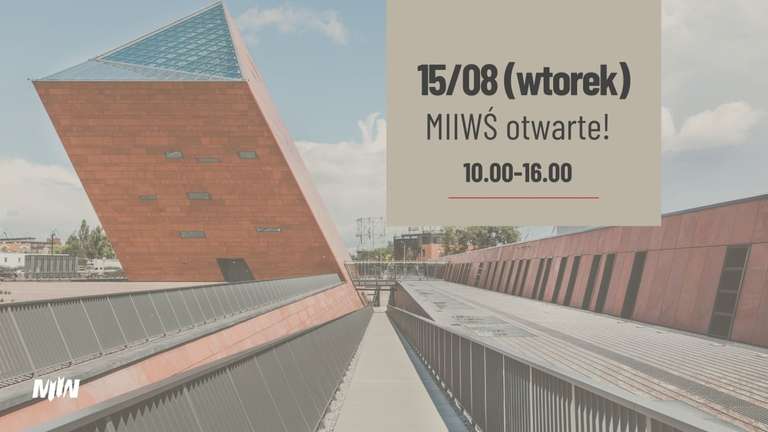 Darmowe zwiedzanie Muzeum II Wojny Światowej 15.08 w Gdańsku