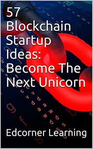 (Kindle eBook) 57 Blockchain Startup Ideas: Become The Next Unicorn 0,99 USD @ Amazon