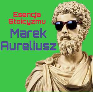 "Esencja stoicyzmu. Najcenniejsze myśli Marka Aureliusza" - Audiobook