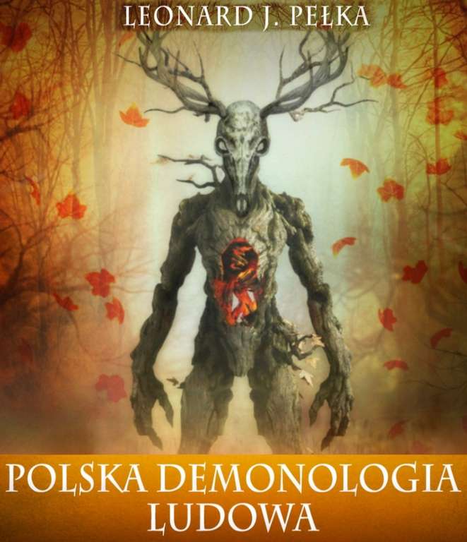 "Polska demonologia ludowa" Wierzenia dawnych Słowian ebook ["Śladami pierwotnych wierzeń" J. Pełka 13 zł]