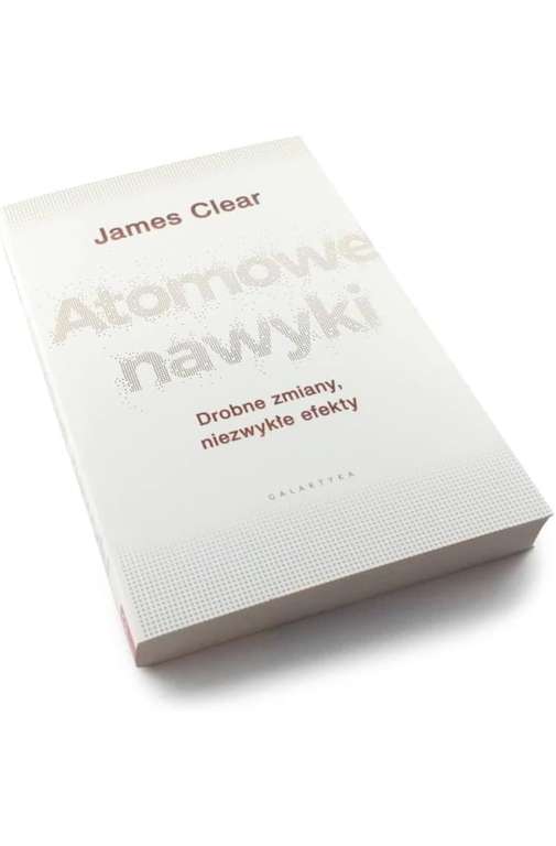 ATOMOWE NAWYKI dodruk 2023: Drobne zmiany, niezwykłe efekty książka James Clear