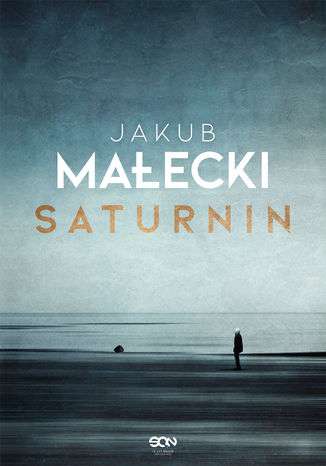 Książka "Saturnin" Jakuba Małeckiego - ebook za 9,90zł @ ebookpoint