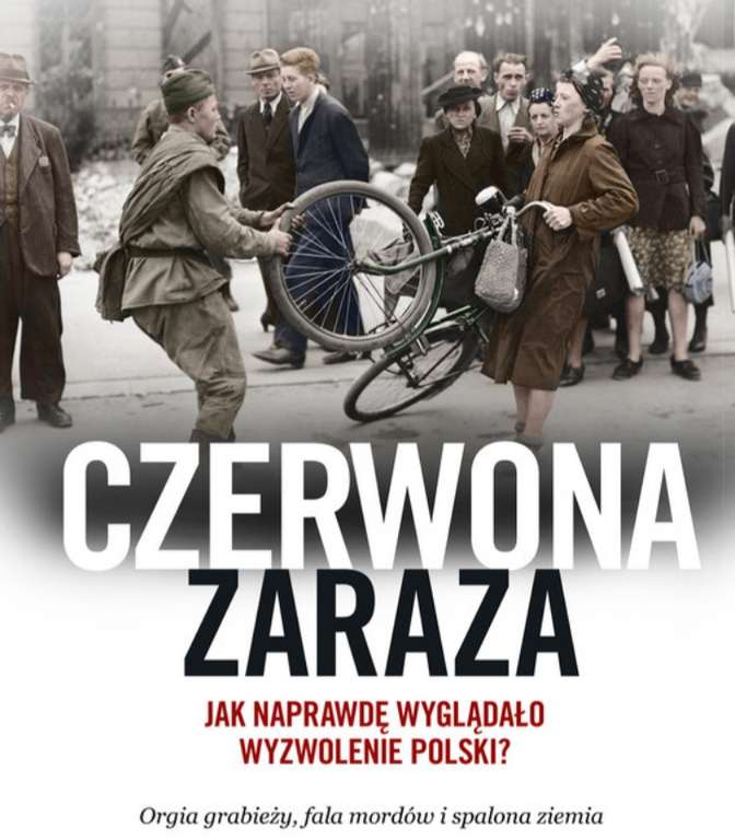 "Czerwona zaraza. Jak naprawdę wyglądało wyzwolenie Polski?" e-book