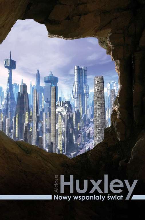 Nowy wspaniały świat Aldous Huxley ebook [wizja społeczeństwa przyszłości, które wyzbyło się wyższych ludzkich uczuć]