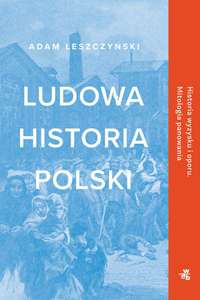 Ludowa historia Polski - Adam Leszczyński. / E-book
