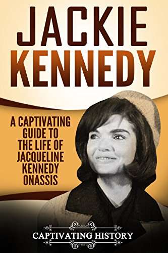 ebook KIndle Jackie Kennedy: A Captivating Guide to the Life of Jacqueline Kennedy Onassis (Biographies)