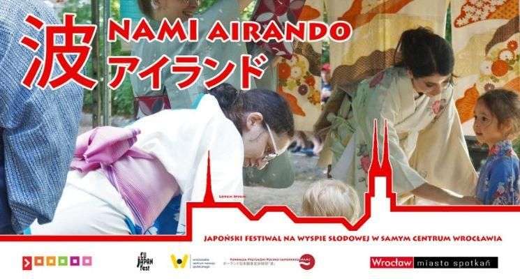 Nami Airando 2023 – VIII Japoński Festiwal na Wyspie Słodowej (Wrocław) - darmowy wstęp