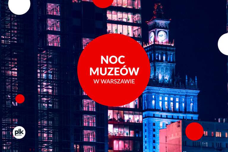 Noc Muzeów 2023 Warszawa oraz inne miasta